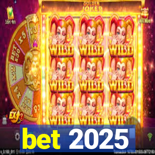 bet 2025